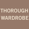 THOROUGH WARDROBE